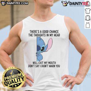 Funny Stitch tank top featuring 'There's a Good Chance the Thoughts in My Head Will Exit My Mouth' design.