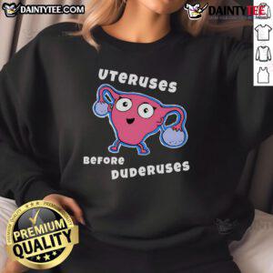 Funny Uteruses Before Duderuses sweatshirt featuring a humorous design celebrating female empowerment and humor.