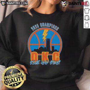 Good 2025 Champions OKC Rise and Roar sweatshirt featuring bold graphics and a comfortable design for fans.