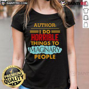 Good Author I Do Horrible Things to Imaginary People Ladies Tee featuring a humorous graphic for writers and book lovers.