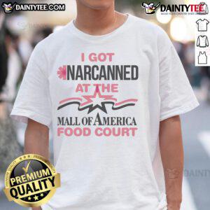 Good I Got Narcanned At The Mall Food Court T-Shirt featuring humorous design, perfect for casual wear and conversation starters.
