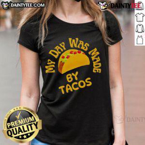 Good My Day Was Made By Tacos Ladies Tee featuring a fun taco graphic, perfect for taco lovers and casual wear.