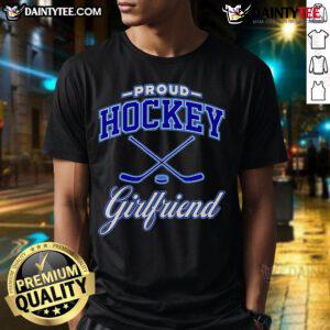 Good Proud Hockey Girlfriend T-Shirt featuring bold text and hockey graphics, perfect for showing support at games.