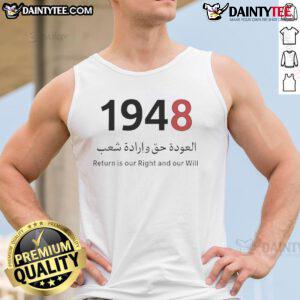 Good Return Is Our Right and Our Will Palestine 1948 tank top design showcasing Palestinian pride and heritage.