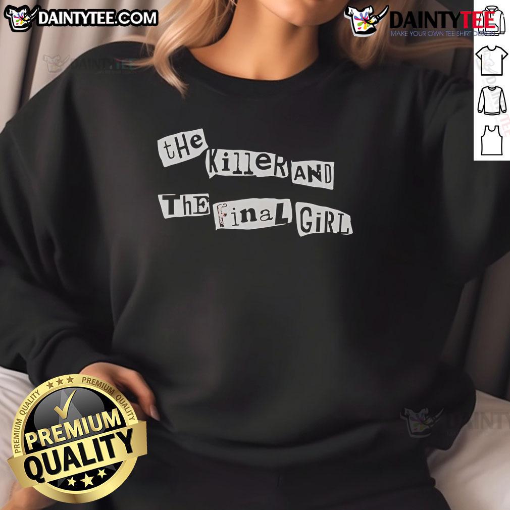 Good The Killer and The Final Girl sweatshirt featuring a unique horror-themed design for fans of slasher films.