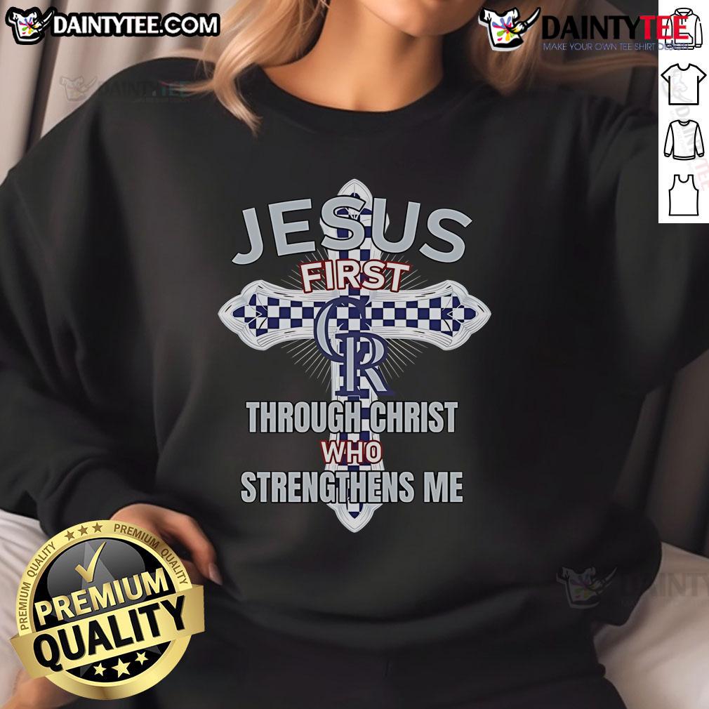 Happy Colorado Rockies sweatshirt featuring 'Jesus First' and 'Through Christ Who Strengthens Me' design.