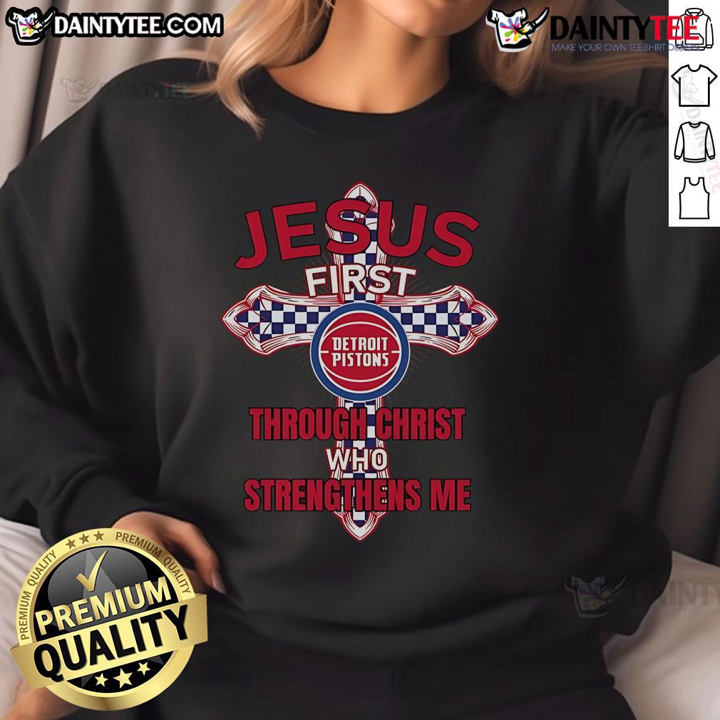 Happy Detroit Pistons sweatshirt featuring 'Jesus First Through Christ Who Strengthens Me' design in vibrant colors.