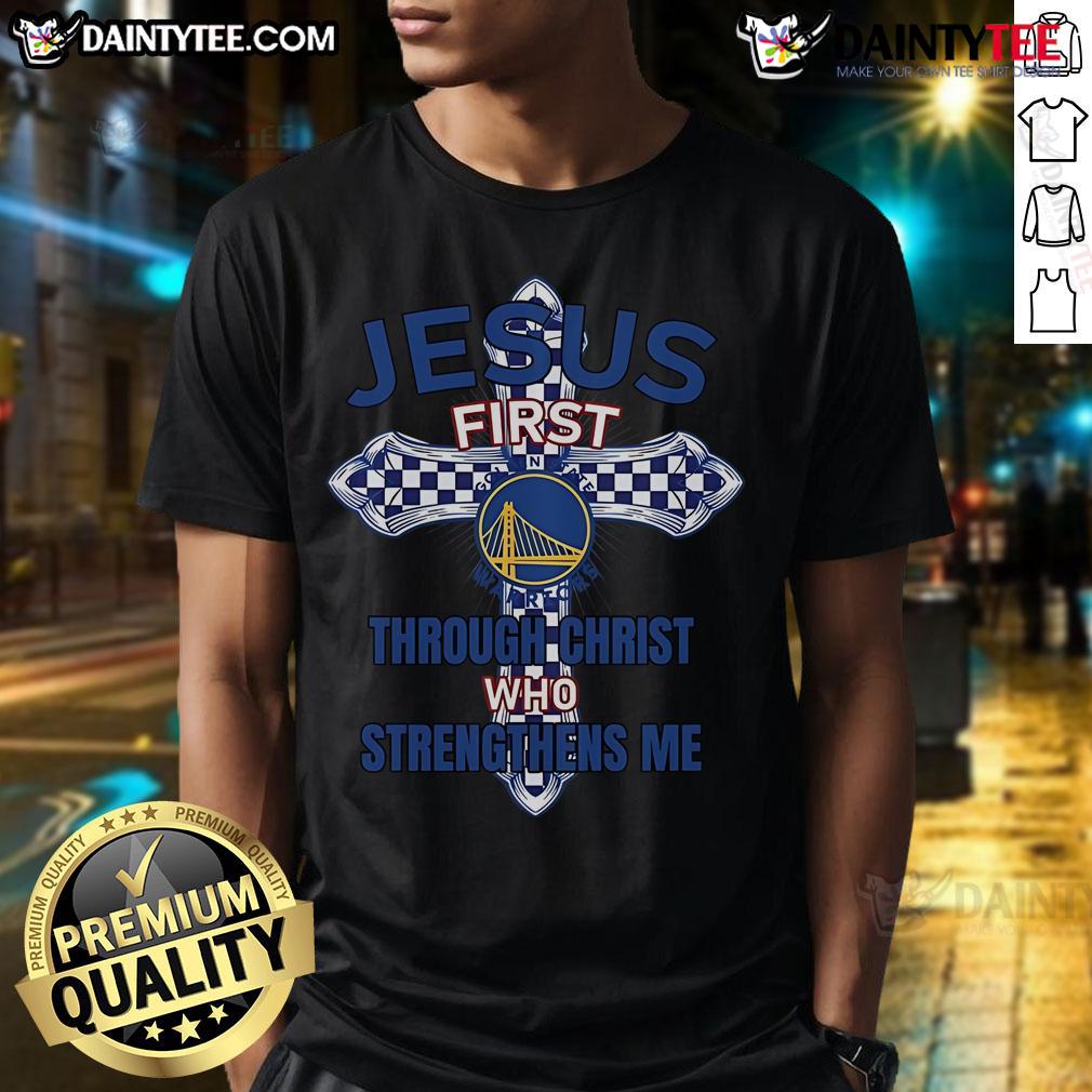 Happy Golden State Warriors t-shirt featuring 'Jesus First Through Christ Who Strengthens Me' design.