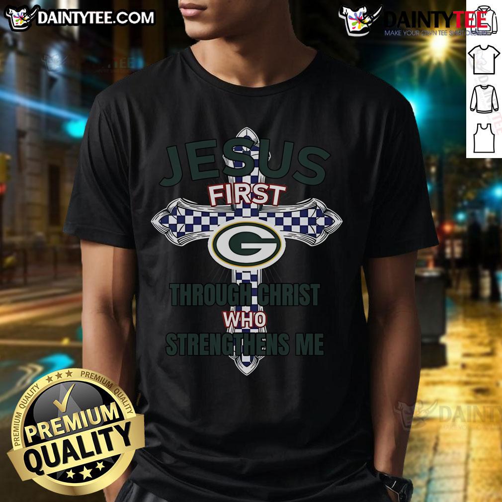 Alt Text: Happy Green Bay Packers Jesus First Through Christ Who Strengthens Me T-Shirt showcasing team spirit and faith.