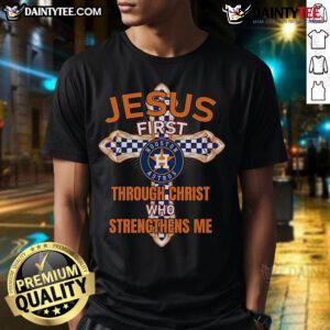 Happy Houston Astros T-shirt featuring 'Jesus First Through Christ Who Strengthens Me' design for fans and believers.