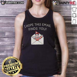Happy I Hope This Email Finds You tank top design featuring cheerful typography on a vibrant background.