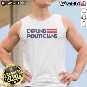Hot defund politicians tank top featuring bold text design for activists and supporters of budget reform.