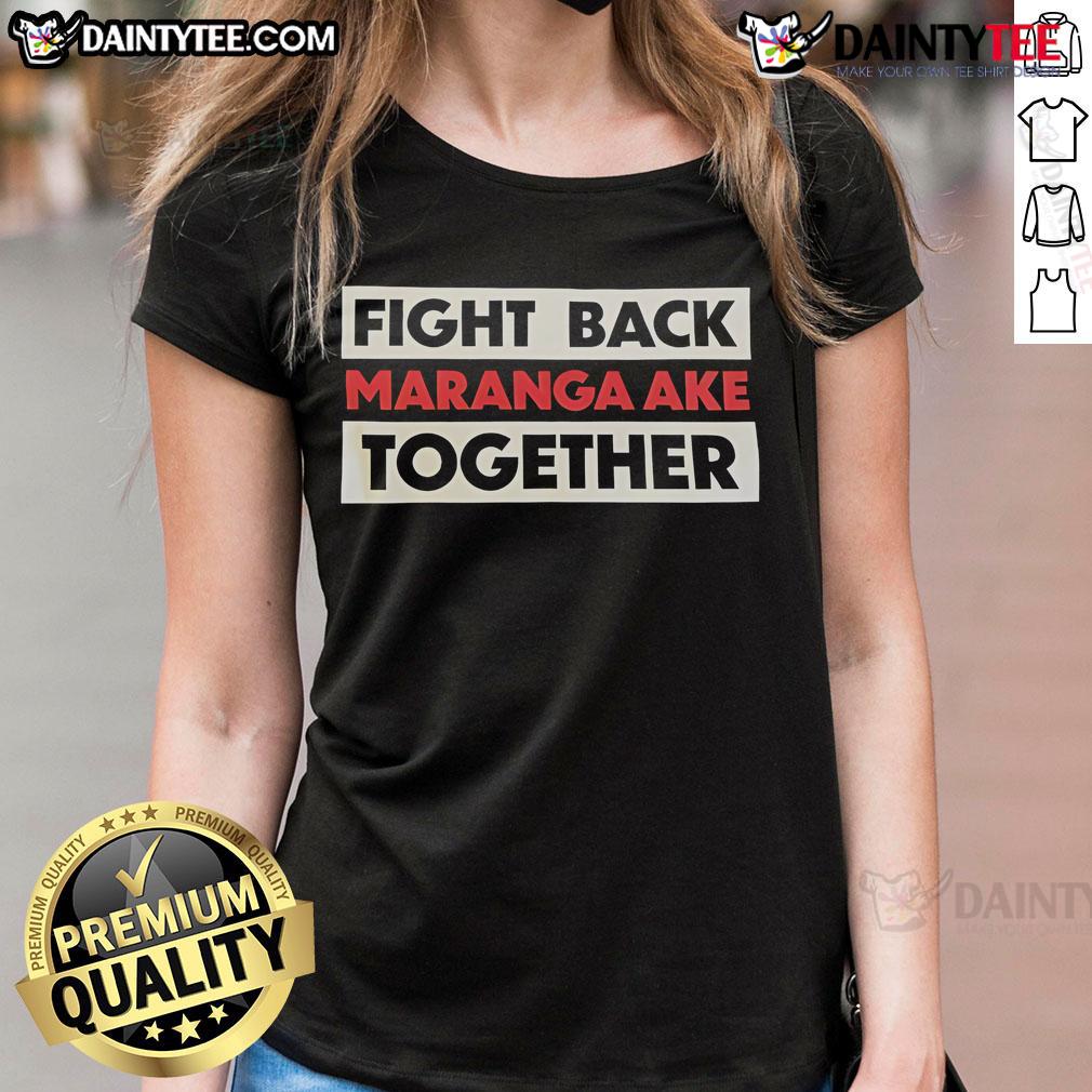 Hot Fight Back Maranga Ake Together Ladies Tee showcasing a stylish design for empowerment and unity in women's fashion.