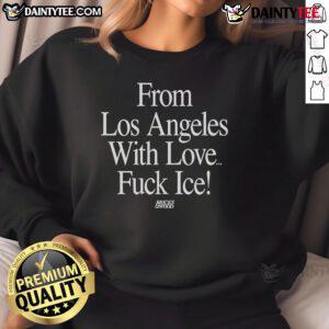 Hot From Los Angeles With Love sweatshirt featuring 'Fuck Ice' graphic, perfect for streetwear enthusiasts.