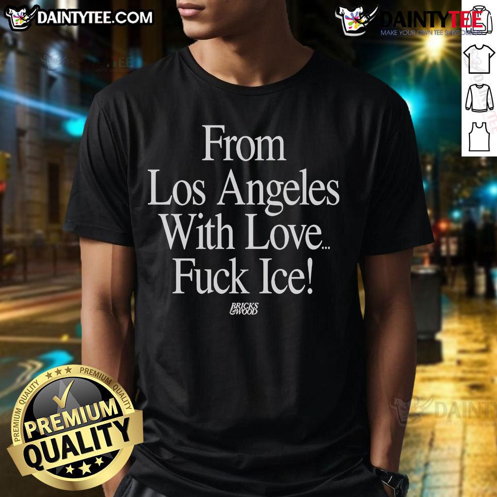 Hot From Los Angeles With Love Fuck Ice Bricks And Wood T-Shirt featuring bold graphic design for trendy casual wear.