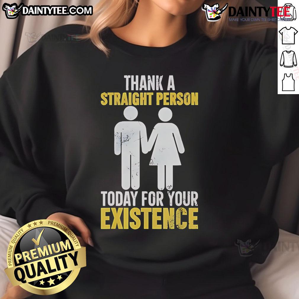Hot Thank A Straight Person Today For Your Existence Sweatshirt in vibrant colors, perfect for LGBTQ+ pride and appreciation.