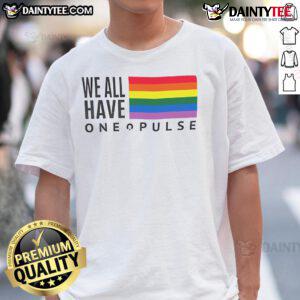 Alt Text: Hot We Have One Pulse LGBT flag t-shirt showcasing vibrant colors and supportive message for LGBTQ+ pride.