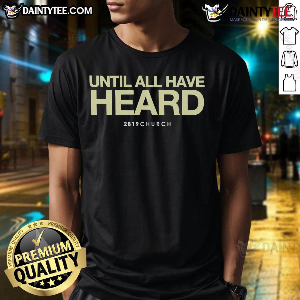 Nice 2891 Church Until All Have Heard T-Shirt featuring a bold design promoting faith and community outreach.