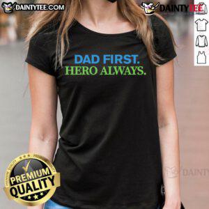 Nice Dad First Hero Always Ladies Tee featuring a stylish design for proud daughters celebrating their fathers.