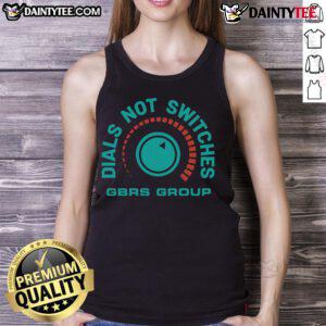 Nice GBRs group dials, not switches, featured on a stylish gain tank top design for trendy fashion enthusiasts.