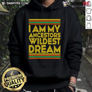Stylish 'Nice I Am My Ancestors Wildest Dream' hoodie in black, perfect for showcasing heritage and personal pride.