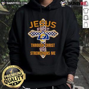 Stylish Los Angeles Rams hoodie featuring 'Jesus First, Through Christ Who Strengthens Me' design for fans.