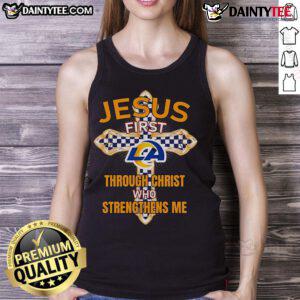 Stylish Los Angeles Rams tank top featuring 'Jesus First' and 'Through Christ Who Strengthens Me' for fans and believers.