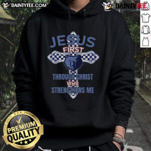 Nice Memphis Grizzlies hoodie featuring 'Jesus First' and 'Through Christ Who Strengthens Me' design for sports fans.