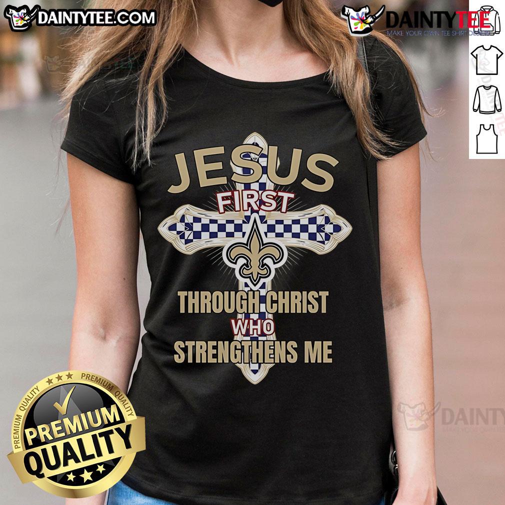 Nice New Orleans Saints Jesus tee for ladies: 'First Through Christ Who Strengthens Me' design, perfect for fans.