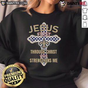 Alt Text: Nice New Orleans Saints sweatshirt featuring 'Through Christ Who Strengthens Me' design, perfect for fans.