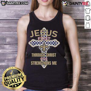 Alt Text: Nice New Orleans Saints tank top with 'Jesus First Through Christ Who Strengthens Me' graphic design.