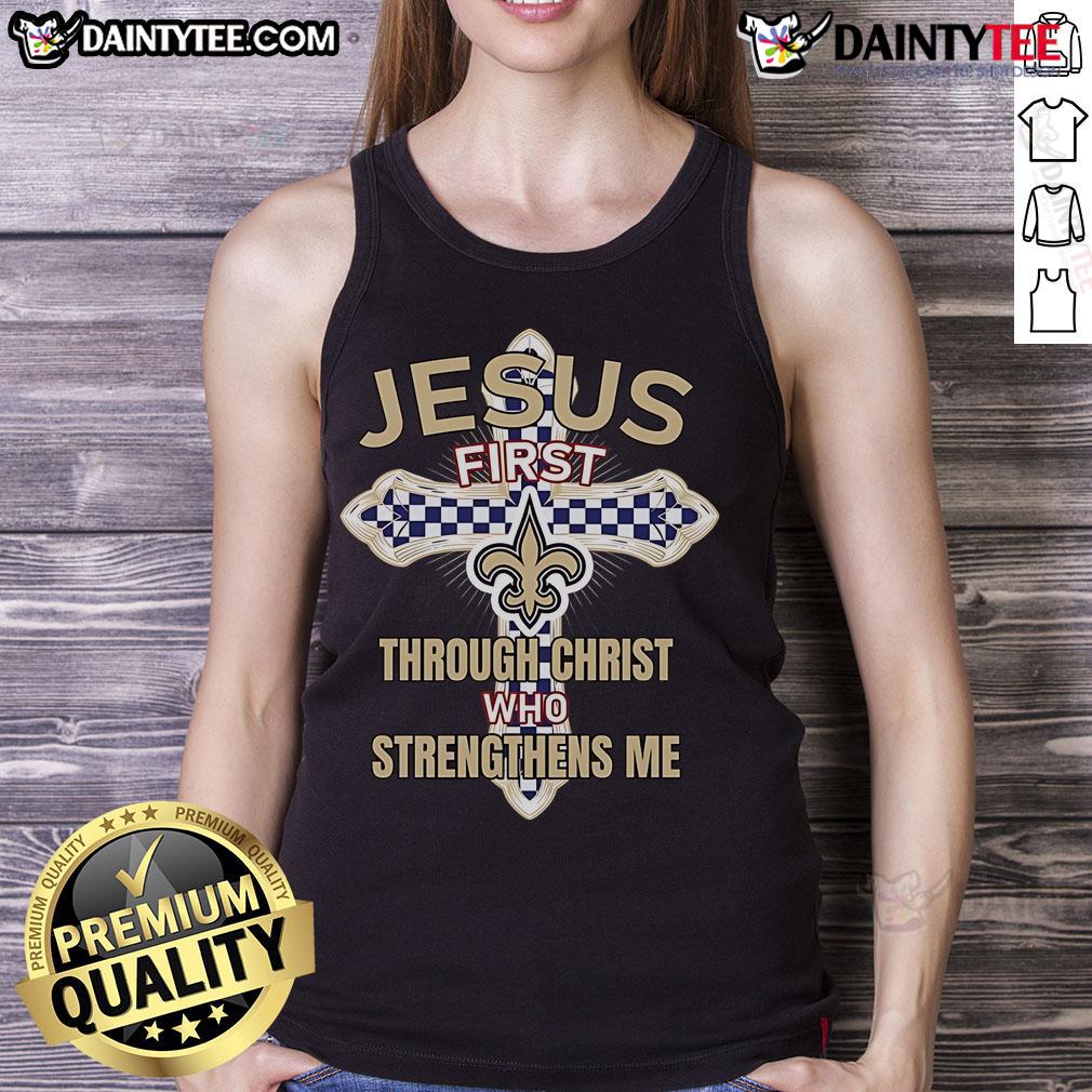 Alt Text: Nice New Orleans Saints tank top with 'Jesus First Through Christ Who Strengthens Me' graphic design.