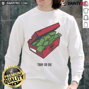 Nice Push Trees Trap or Die The Shoe Box Money Sweatshirt featuring a trendy design perfect for streetwear enthusiasts.