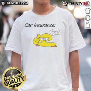 Alt Text: Official Car Insurance I Fucking Love Tomatoes Dude T-Shirt featuring a fun graphic design and bold text.