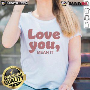 Alt Text: Official Ginny and Georgia Love You Mean It Ladies Tee featuring a stylish design for fans of the Netflix series.