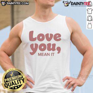 Alt Text: Official Ginny Georgia Love You Mean It Tank Top in stylish design, perfect for fans of the show. Shop now!