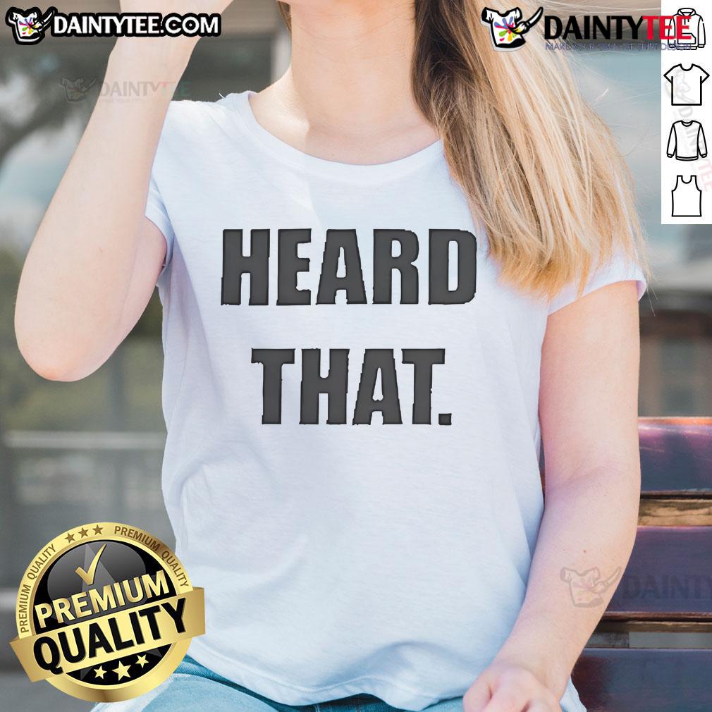 Official Heard That Ladies Tee in stylish design, perfect for casual wear and expressing your unique personality.