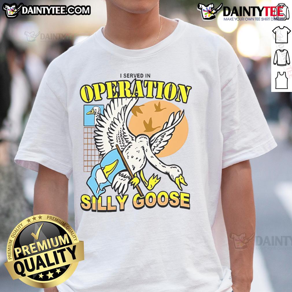 Official I Served In Operation Silly Goose T-Shirt featuring a humorous military design for veterans and supporters.