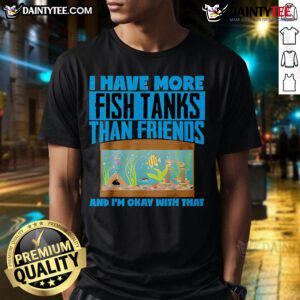 Funny 'I Have More Fish Tanks Than Friends' T-Shirt design, perfect for aquarium lovers and fish enthusiasts.
