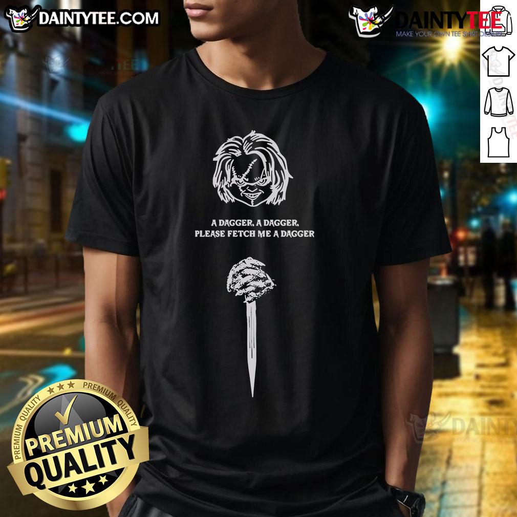 Awesome A Dagger A Dagger Please Fetch Me A Dagger Chucky T-Shirt featuring a creepy Chucky graphic design.