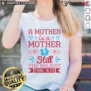 Awesome A Mother Is A Mother Still The Holiest Thing Alive Ladies Tee featuring a stylish design and vibrant colors.