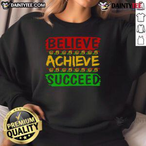 Awesome black Believe Achieve Succeed sweatshirt for motivational style and comfort, perfect for everyday wear.