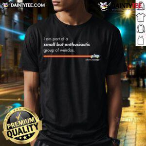 Awesome I Am Part Of A Small But Enthusiastic T-Shirt design featuring vibrant colors and a playful font.