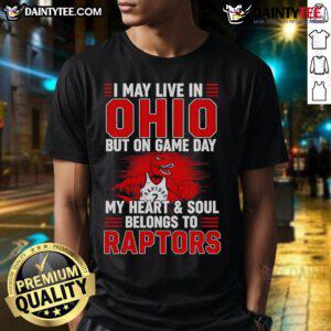 Awesome t-shirt featuring 'I May Live In Ohio But My Heart Belongs To The Toronto Raptors' for passionate fans.