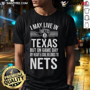Alt Text: Awesome t-shirt featuring 'I May Live In Texas But My Heart Belongs To The Brooklyn Nets' design for fans.