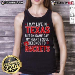 Stylish tank top featuring 'I May Live In Texas But On Game Day My Heart Belongs To The Houston Rockets' design.