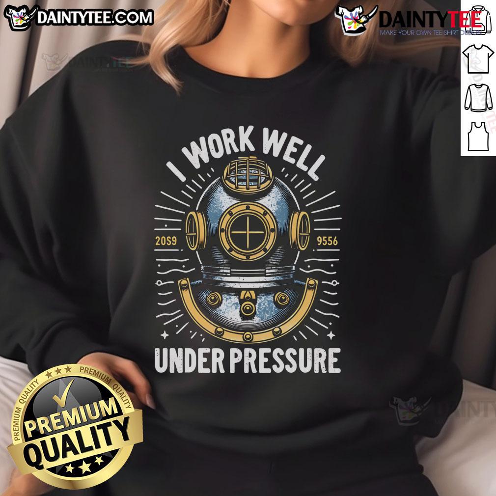 Alt Text: Awesome I Work Well Under Pressure Diving Suit Sweatshirt featuring a stylish design for scuba diving enthusiasts.