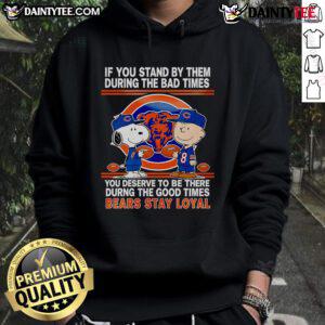Cozy hoodie featuring a bear design with the phrase about loyalty during good and bad times, perfect for casual wear.