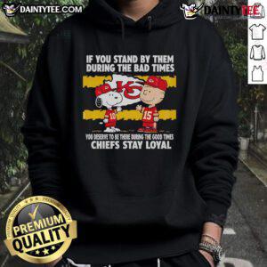 Chiefs Stay Loyal Hoodie featuring the inspiring phrase about standing by loved ones during tough times.