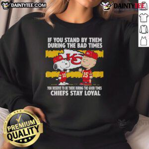 Comfortable Chiefs Stay Loyal sweatshirt, perfect for showing support through good and bad times. Ideal for fans.